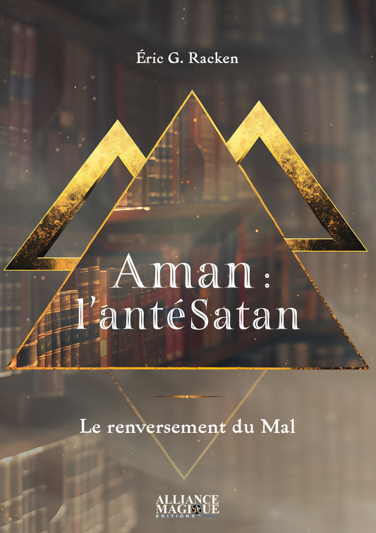 Aman : L’Antésatan – Le Renversement du Mal | Livre Ésotérique et Spirituel