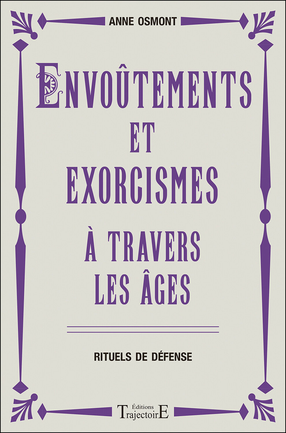 Envoûtements et exorcismes à travers les âges – Rituels de défense