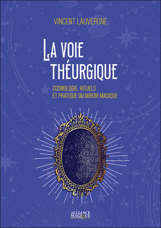 La Voie Théurgique – Cosmologie, Rituels et Pratique du Miroir Magique