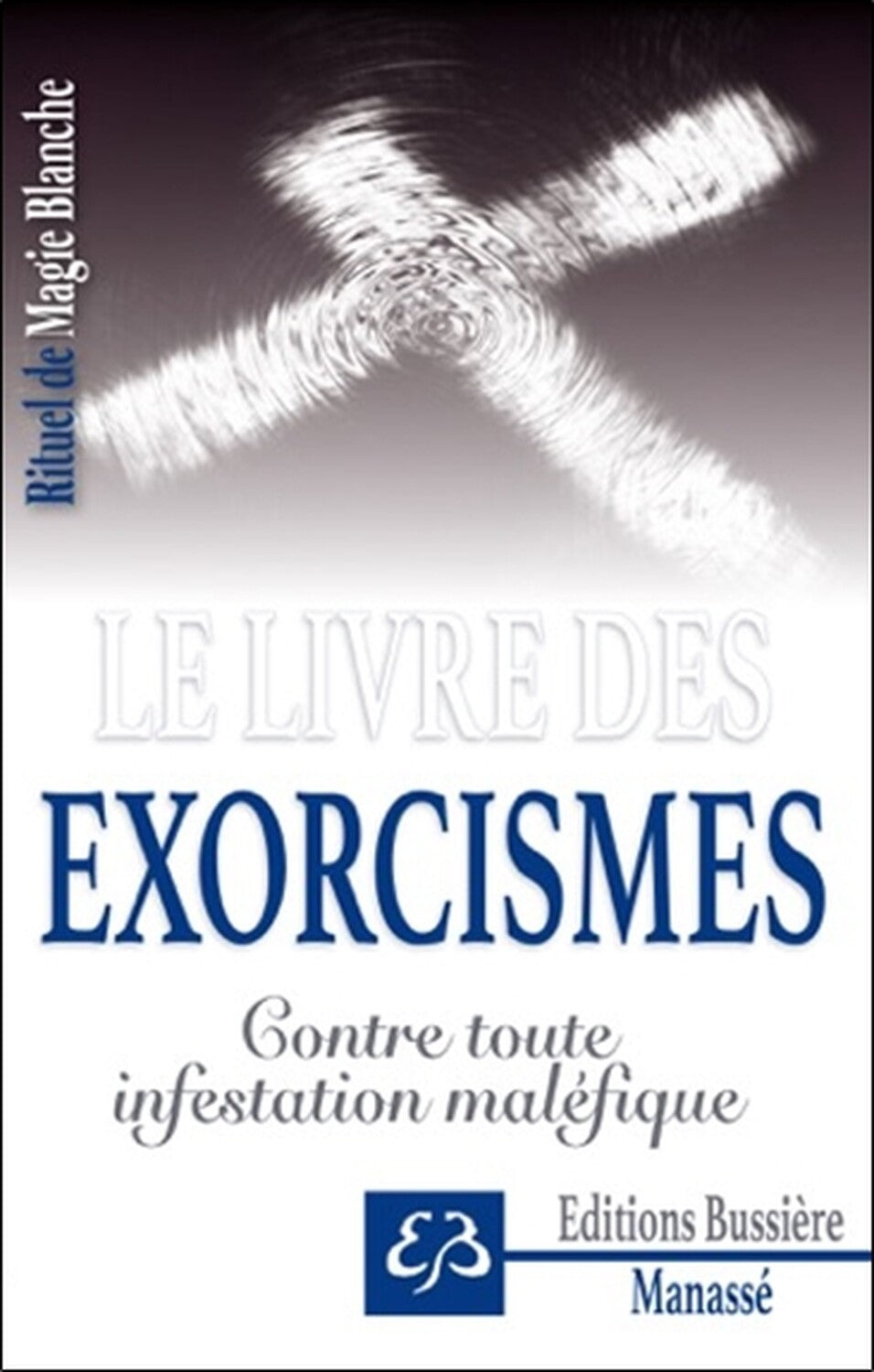 Rituel de Magie Blanche Tome 6 – Livre des Exorcismes & Protection Spirituelle